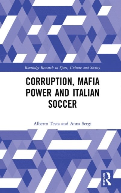 Anna Sergi, Alberto Testa - Corruption, Mafia Power and Italian Soccer, E-bok