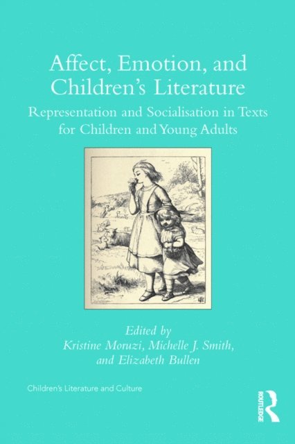 Elizabeth Bullen, Michelle Smith, Kristine Moruzi - Affect, Emotion, and Children's Literature, E-bok