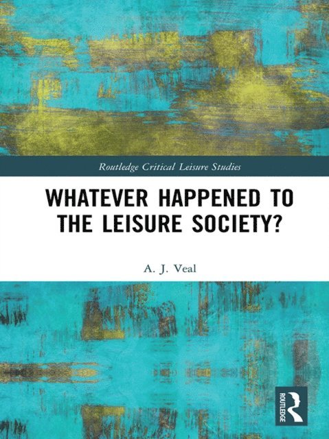 A. J. Veal - Whatever Happened to the Leisure Society?, E-bok
