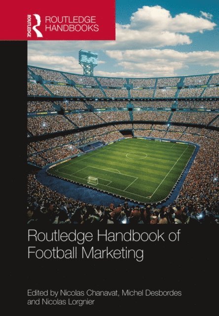Nicolas Lorgnier, Michel Desbordes, Nicolas Chanavat - Routledge Handbook of Football Marketing, E-bok