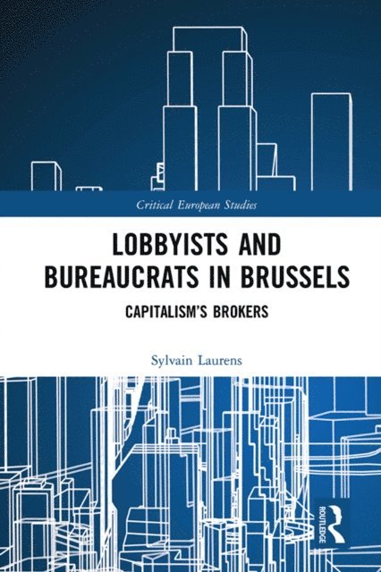 Sylvain Laurens - Lobbyists and Bureaucrats in Brussels, E-bok