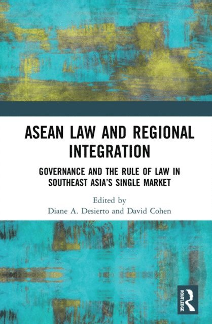 David Cohen, Diane Desierto - ASEAN Law and Regional Integration, E-bok