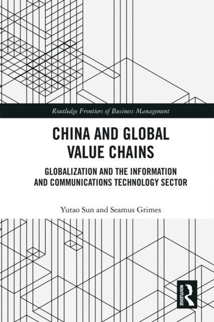 Seamus Grimes, Yutao Sun - China and Global Value Chains, E-bok