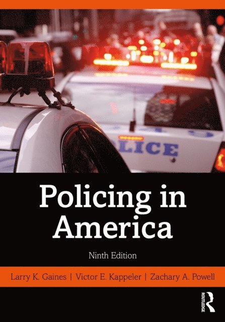 Zachary A. Powell, Victor E. Kappeler, Larry K. Gaines - Policing in America, E-bok