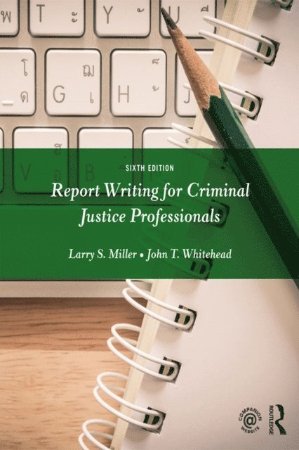 John T. Whitehead, Larry S. Miller - Report Writing for Criminal Justice Professionals, E-bok