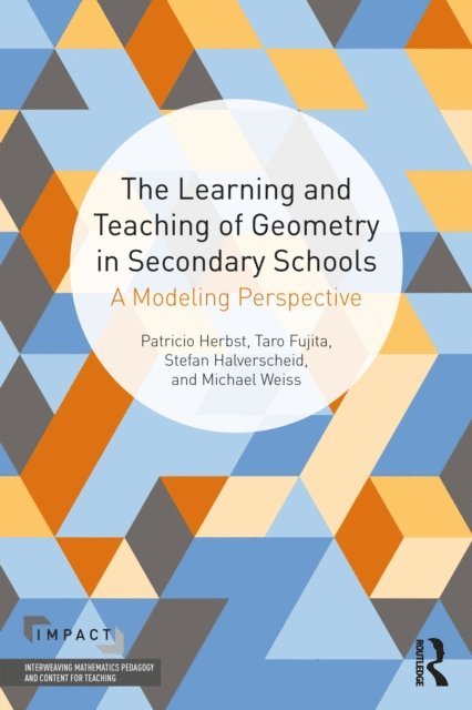 Michael Weiss, Stefan Halverscheid, Taro Fujita, Pat Herbst - Learning and Teaching of Geometry in Secondary Schools, E-bok