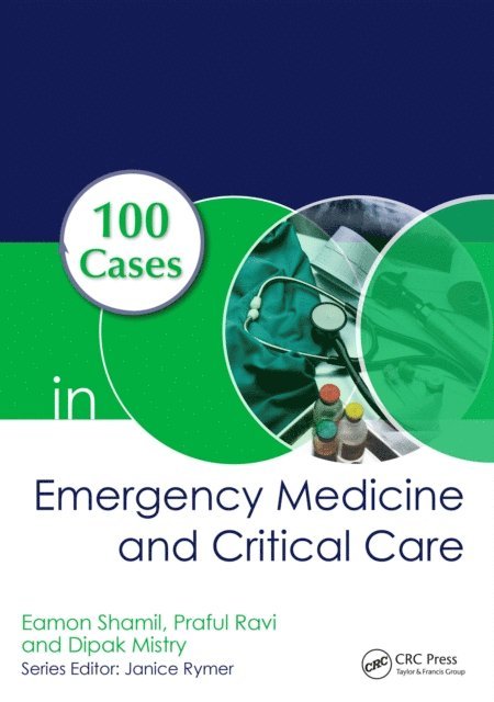 Dipak Mistry, Praful Ravi, Eamon Shamil - 100 Cases in Emergency Medicine and Critical Care, E-bok