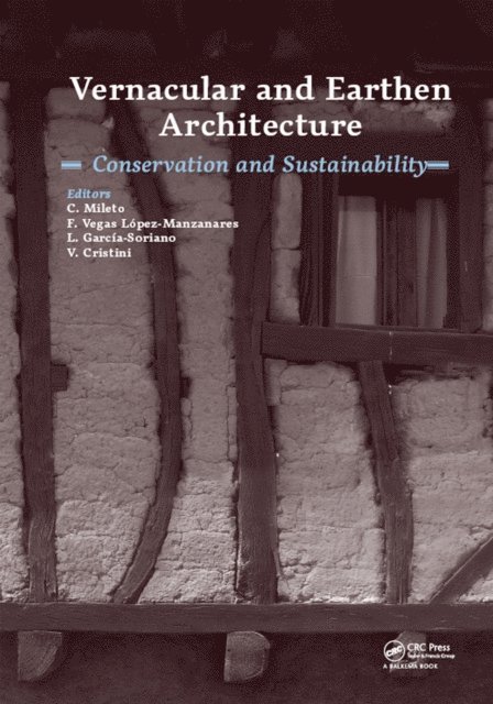 Valentina Cristini, Lidia Garcia-Soriano, Fernando Vegas Lopez-Manzanares, Camilla Mileto - Vernacular and Earthen Architecture: Conservation and Sustainability, E-bok