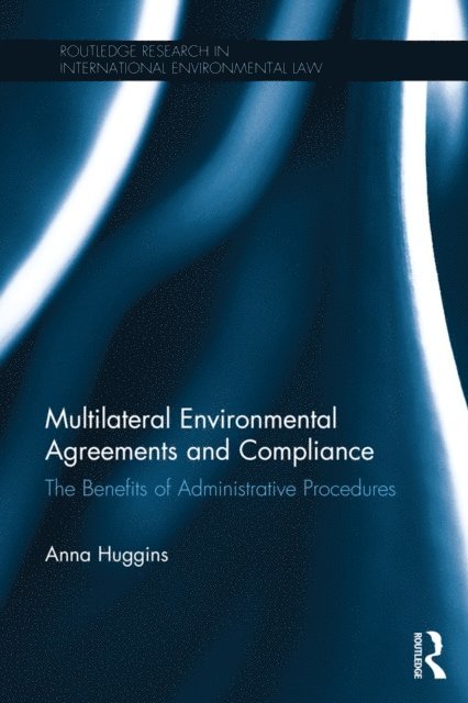 Anna Huggins - Multilateral Environmental Agreements and Compliance, E-bok