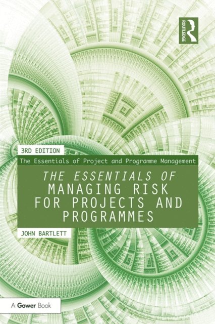 John Bartlett - Essentials of Managing Risk for Projects and Programmes, E-bok