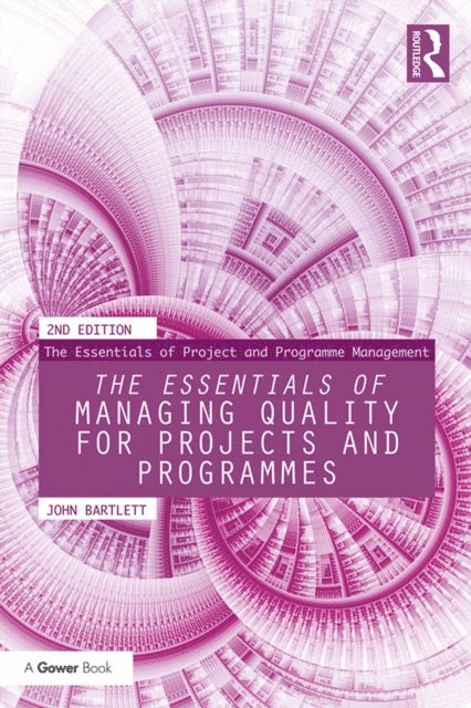 John Bartlett - Essentials of Managing Quality for Projects and Programmes, E-bok