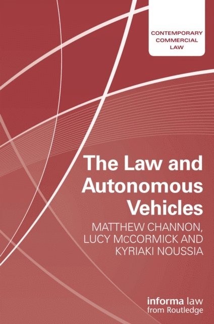 Kyriaki Noussia, Lucy McCormick, Matthew Channon - Law and Autonomous Vehicles, E-bok