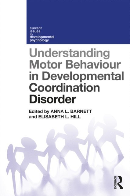 Elisabeth Hill, Anna Barnett - Understanding Motor Behaviour in Developmental Coordination Disorder, E-bok
