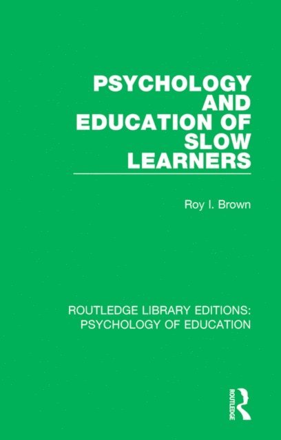 Roy I. Brown - Psychology and Education of Slow Learners, E-bok