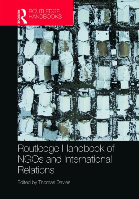 Thomas Davies - Routledge Handbook of NGOs and International Relations, E-bok