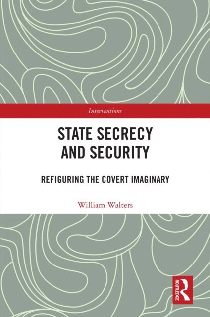 William Walters - State Secrecy and Security, E-bok