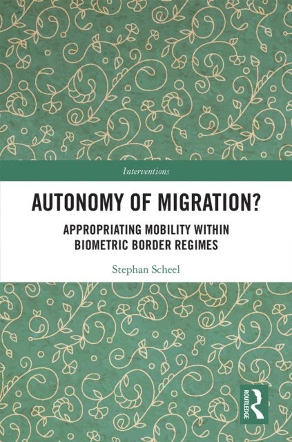 Stephan Scheel - Autonomy of Migration?, E-bok