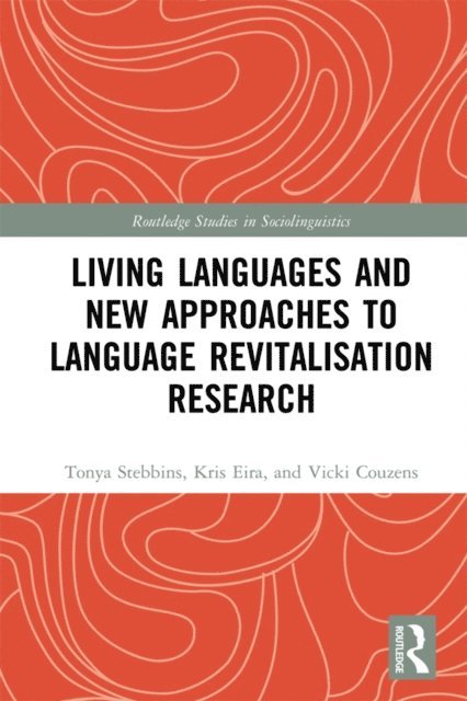 Vicki Couzens, Kris Eira, Tonya Stebbins - Living Languages and New Approaches to Language Revitalisation Research, E-bok