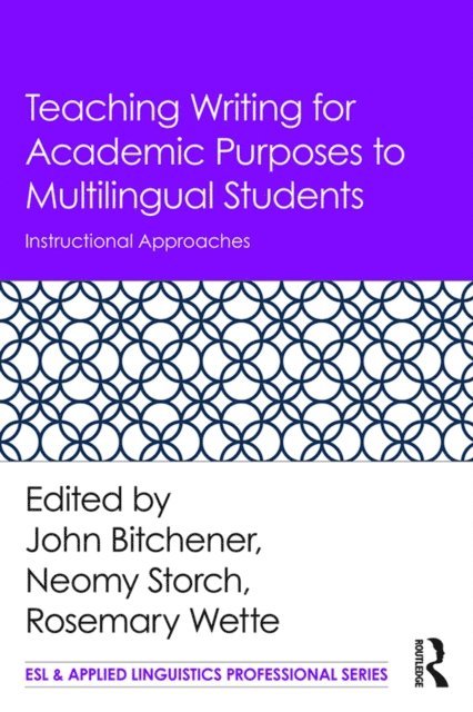 Rosemary Wette, Neomy Storch, John Bitchener - Teaching Writing for Academic Purposes to Multilingual Students, E-bok