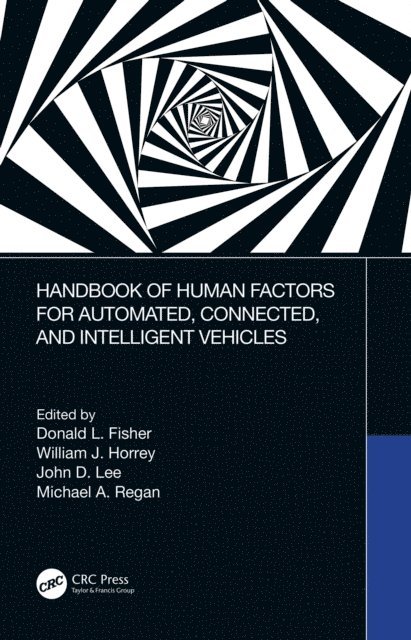 Michael A. Regan, John D. Lee, William J. Horrey, Donald L. Fisher - Handbook of Human Factors for Automated, Connected, and Intelligent Vehicles, E-bok