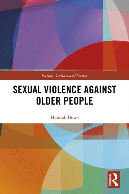 Hannah Bows - Sexual Violence Against Older People, E-bok