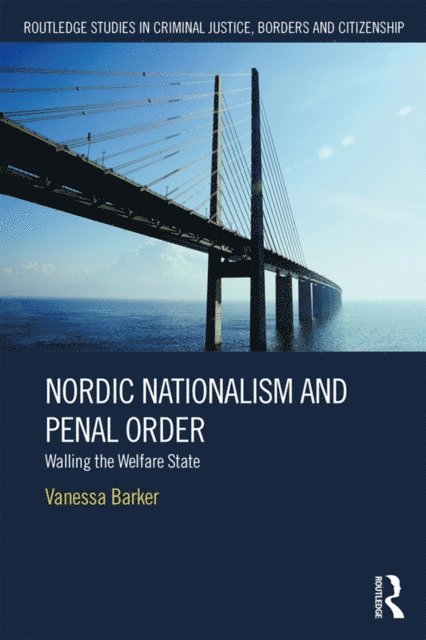 Vanessa Barker - Nordic Nationalism and Penal Order, E-bok