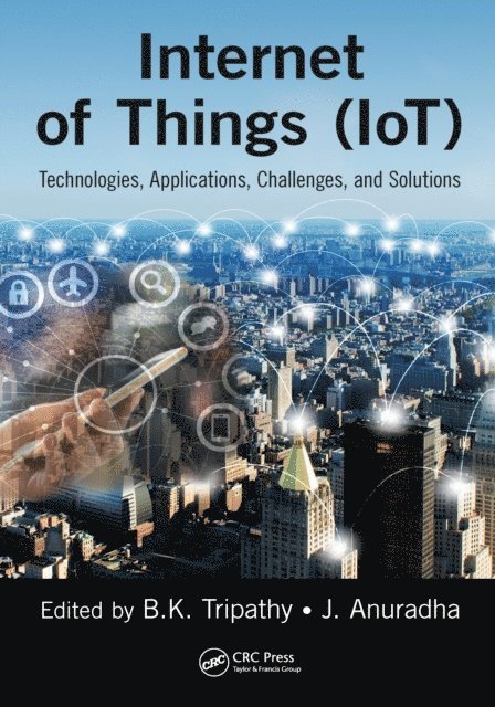 J Anuradha, BK Tripathy - Internet of Things (IoT), E-bok