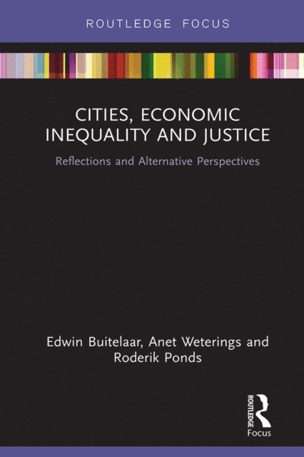 Roderik Ponds, Anet Weterings, Edwin Buitelaar - Cities, Economic Inequality and Justice, E-bok