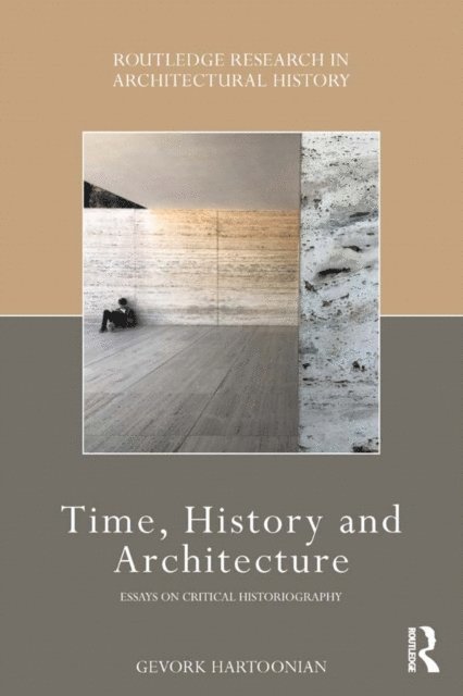 Gevork Hartoonian - Time, History and Architecture, E-bok