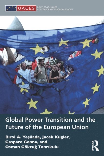 Osman Goktug Tanrikulu, Gaspare Genna, Jacek Kugler, Birol A. Yesilada - Global Power Transition and the Future of the European Union, E-bok