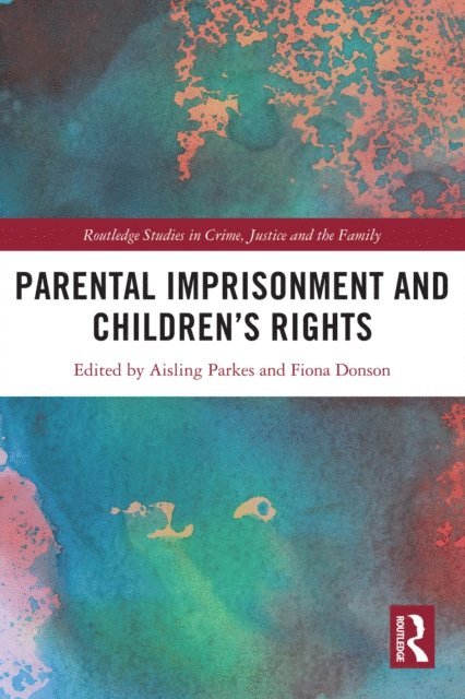 Aisling Parkes, Fiona Donson - Parental Imprisonment and Children's Rights, E-bok