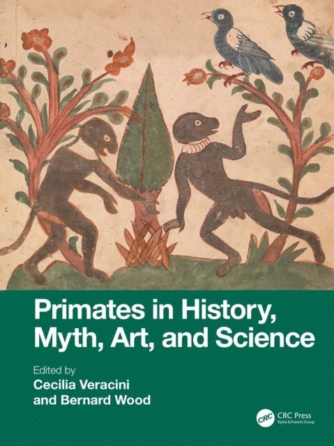 Bernard Wood, Cecilia Veracini - Primates in History, Myth, Art, and Science, E-bok