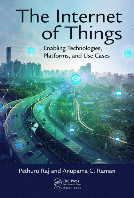 Anupama C. Raman, Pethuru Raj - Internet of Things, E-bok