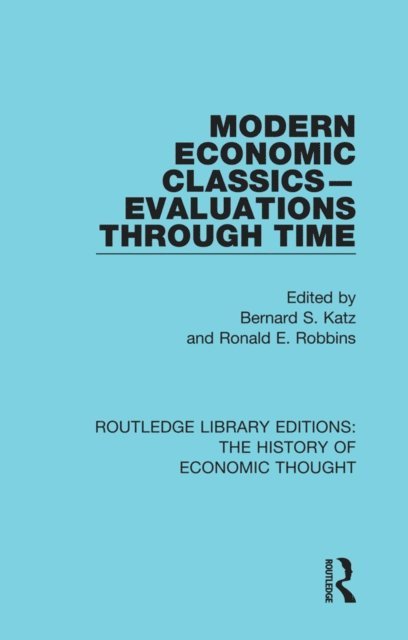 Ronald E. Robbins, Bernard S. Katz - Modern Economic Classics-Evaluations Through Time, E-bok