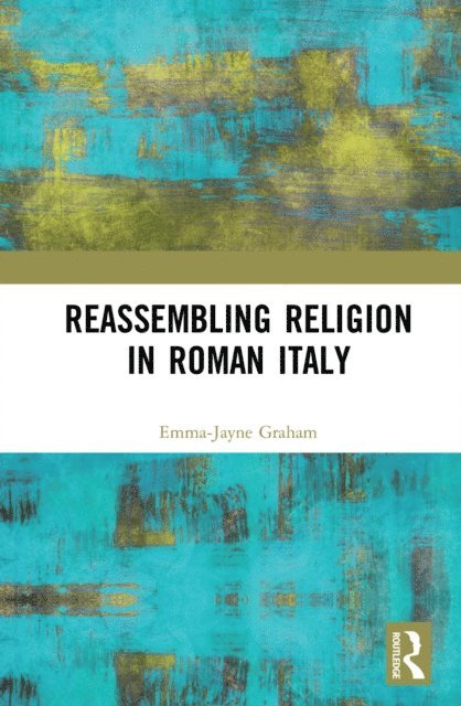 Emma-Jayne Graham - Reassembling Religion in Roman Italy, E-bok
