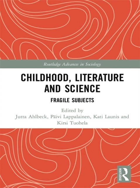 Kirsi Tuohela, Kati Launis, Paivi Lappalainen, Jutta Ahlbeck - Childhood, Literature and Science, E-bok