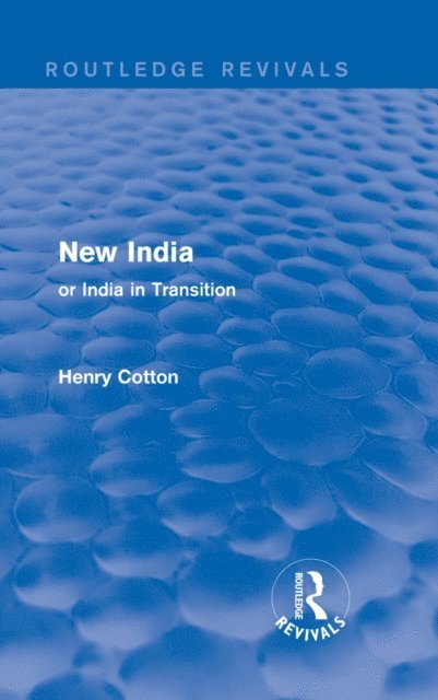 Henry Cotton - Routledge Revivals: New India (1909), E-bok