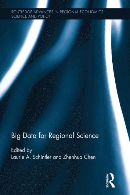 Zhenhua Chen, Laurie A Schintler - Big Data for Regional Science, E-bok