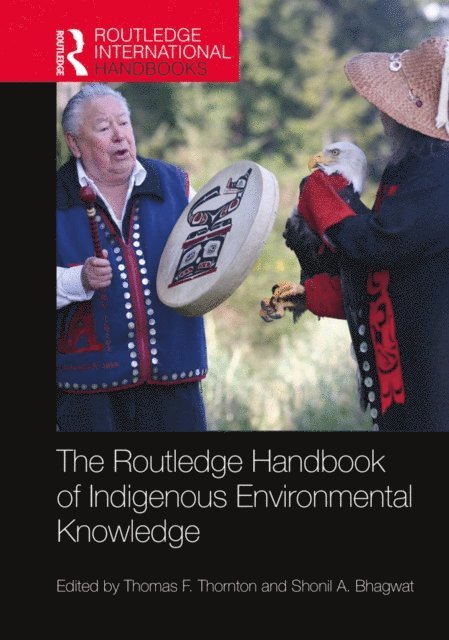 LA³pez-Maldonado Yolando, Ng'endo Kanui Mary, Shonil A. Bhagwat, Thomas F. Thornton - Routledge Handbook of Indigenous Environmental Knowledge, E-bok