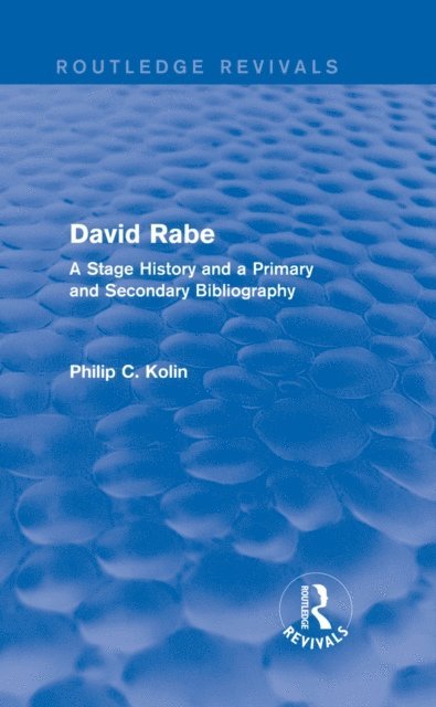 Philip C. Kolin - Routledge Revivals: David Rabe (1988), E-bok