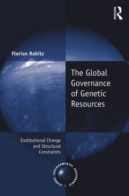 Florian Rabitz - Global Governance of Genetic Resources, E-bok