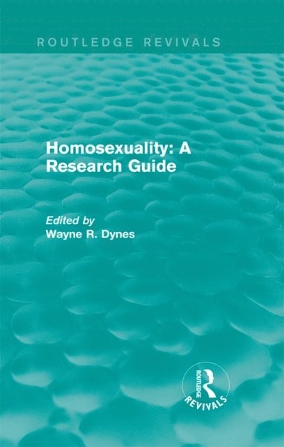 Wayne R. Dynes - Routledge Revivals: Homosexuality: A Research Guide (1987), E-bok
