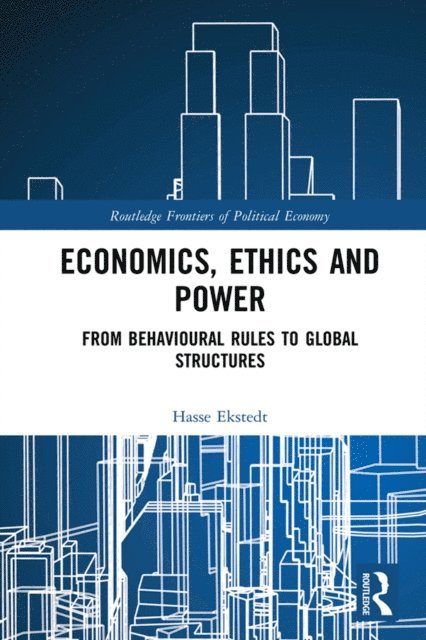 Hasse Ekstedt - Economics, Ethics and Power, E-bok
