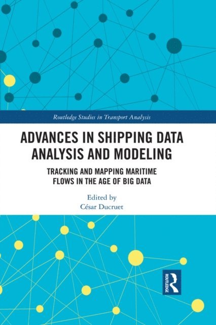 Cesar Ducruet - Advances in Shipping Data Analysis and Modeling, E-bok