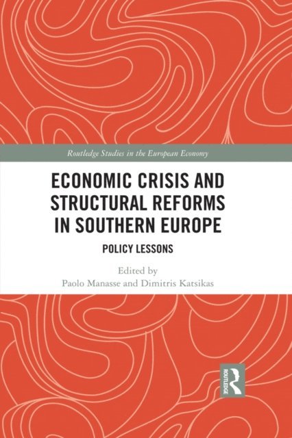 Dimitris Katsikas, Paolo Manasse - Economic Crisis and Structural Reforms in Southern Europe, E-bok