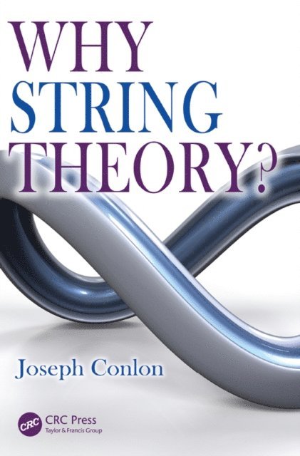 Joseph Conlon - Why String Theory?, E-bok