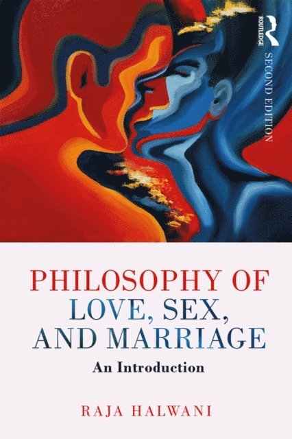 Raja Halwani - Philosophy of Love, Sex, and Marriage, E-bok
