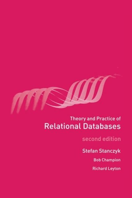 Richard Leyton, Bob Champion, Stefan Stanczyk - Theory and Practice of Relational Databases, E-bok. Tillgänglighet: Lägg i varukorg