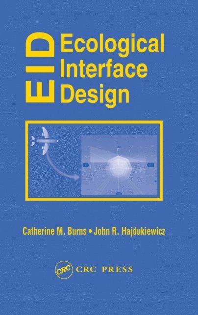 John Hajdukiewicz, Catherine M. Burns - Ecological Interface Design, E-bok