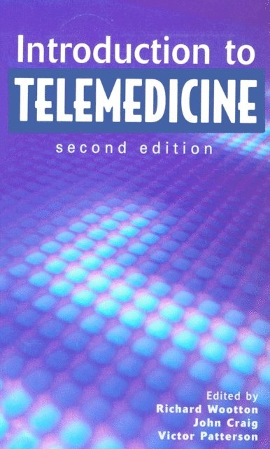 Victor Patterson, John Craig, Richard Wootton - Introduction to Telemedicine, second edition, E-bok